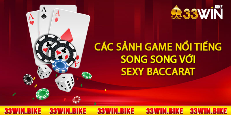 Các sảnh game nổi tiếng song song với sexy baccarat